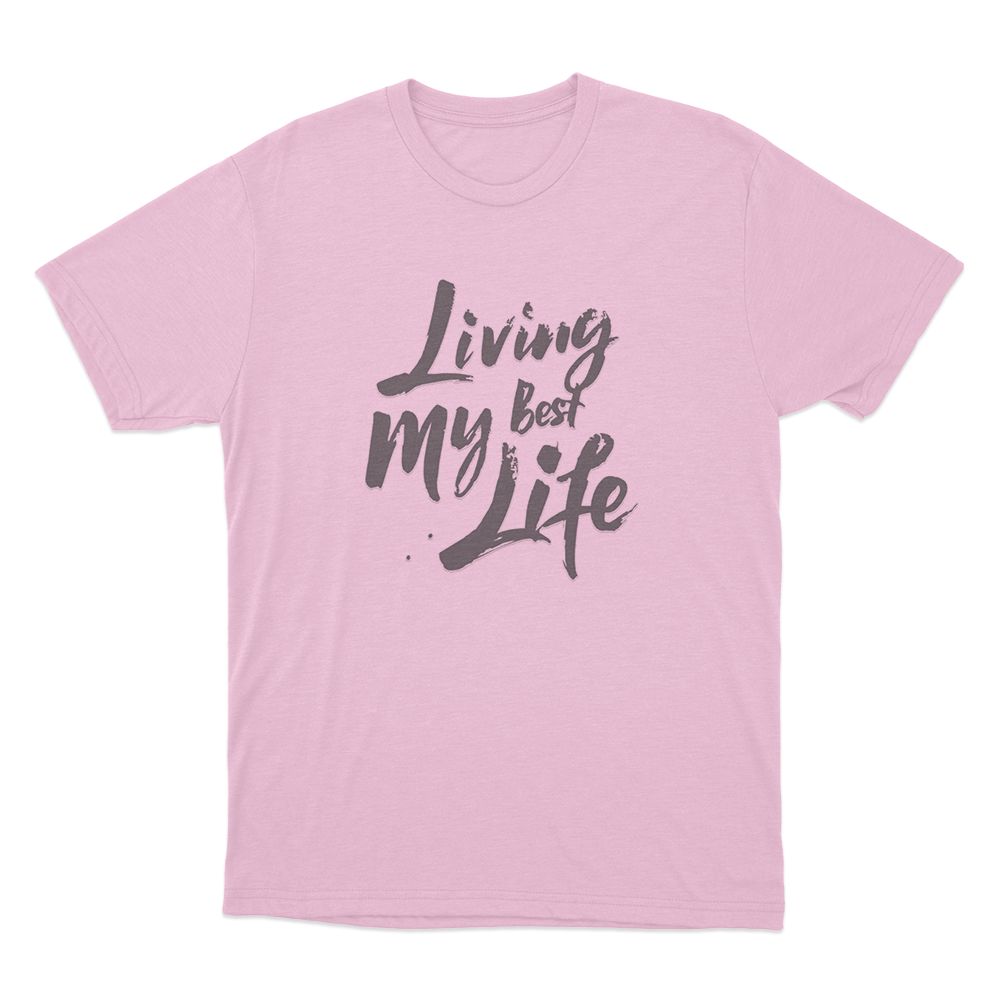 Living My Best Life Unisex T Shirt Pink Living My Best Life Unisex T Shirt Pink