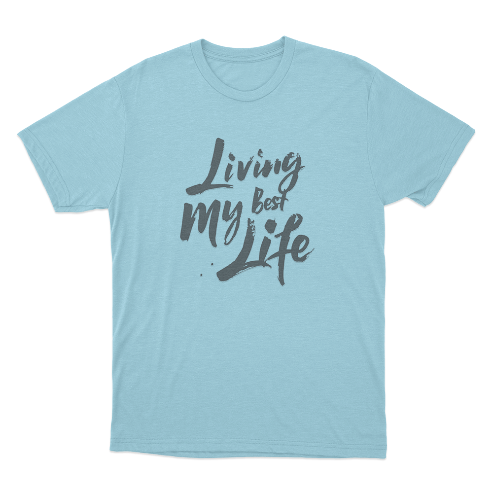 Living My Best Life Unisex T Shirt Sky Blue Living My Best Life Unisex T Shirt Sky Blue